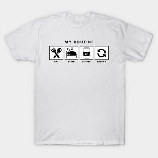 My Routine Eat Sleep Coffee Repeat T-Shirt